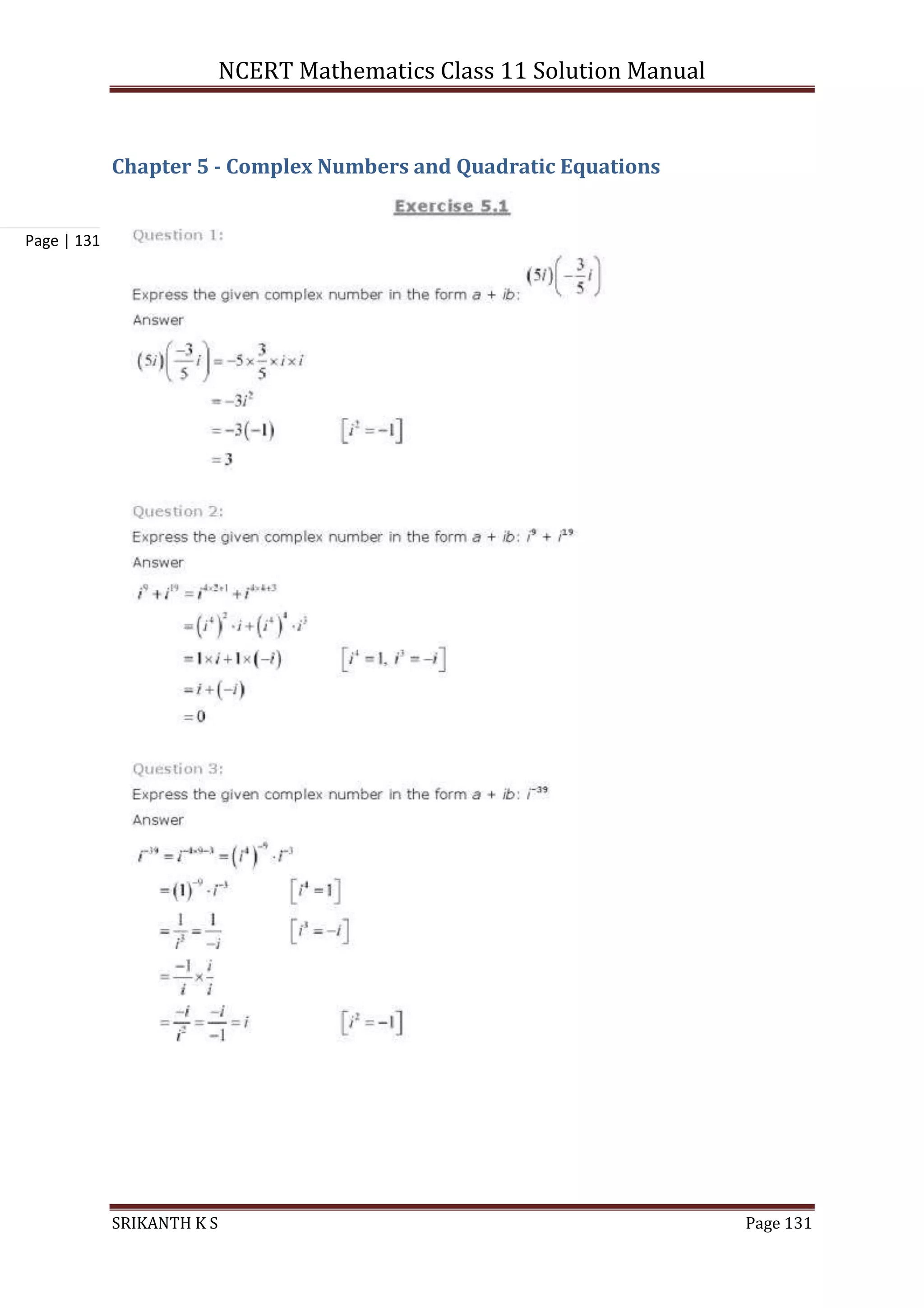 NCERT Mathematics Class 11 Solution Manual
SRIKANTH K S Page 131
Page | 131
Chapter 5 - Complex Numbers and Quadratic Equations
 