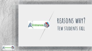 reasons why?
Few students fail
 