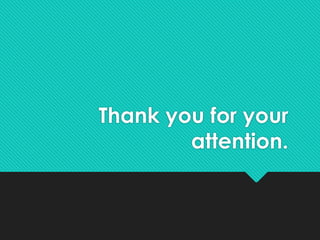 Thank you for your
attention.
 
