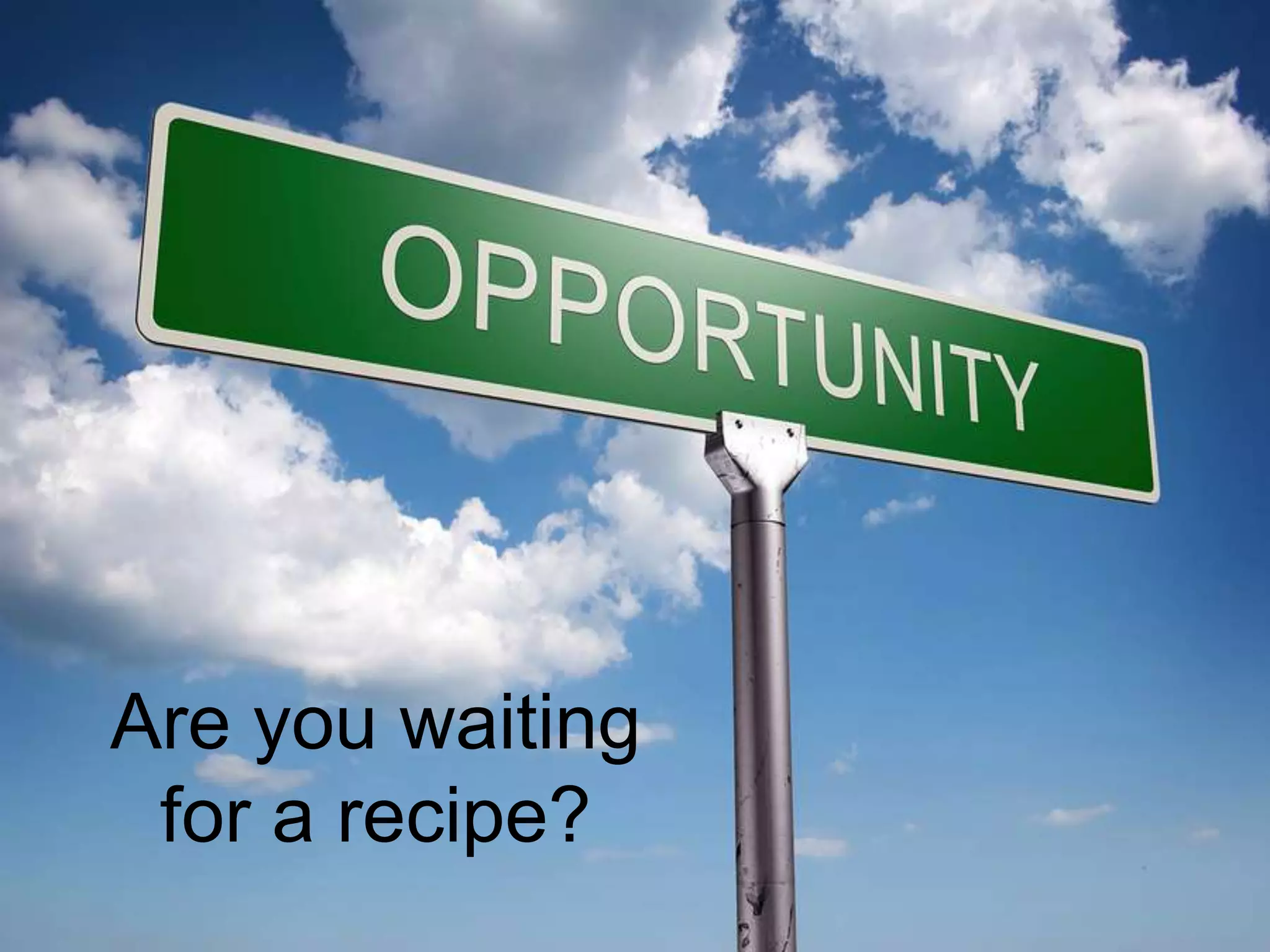 Something newAre you waiting for a recipe?