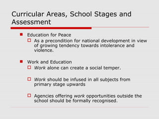 Curricular Areas, School Stages and
Assessment
 Education for Peace
 As a precondition for national development in view
...