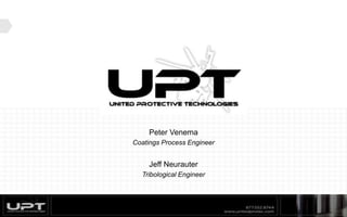 Peter Venema
Coatings Process Engineer
Jeff Neurauter
Tribological Engineer
 