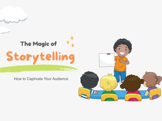 The Magic of
How to Captivate Your Audience
 