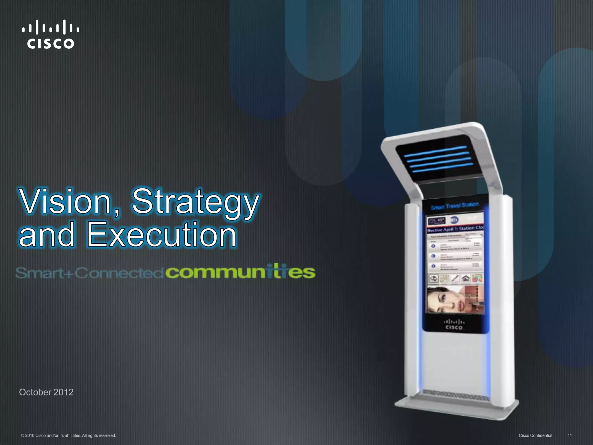 October 2012



© 2010 Cisco and/or its affiliates. All rights reserved.   Cisco Confidential   11
 