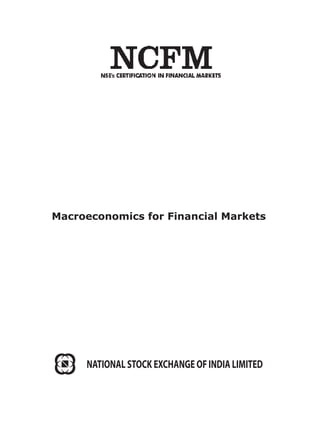 Macroeconomics for Financial Markets




     NATIONAL STOCK EXCHANGE OF INDIA LIMITED
 