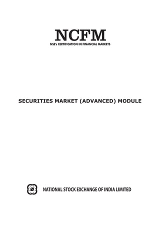 SECURITIES MARKET (ADVANCED) MODULE




      NATIONAL STOCK EXCHANGE OF INDIA LIMITED
 