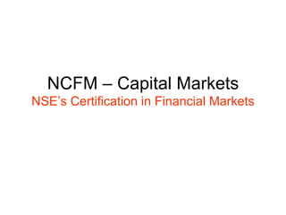 NCFM – Capital Markets NSE’s Certification in Financial Markets 