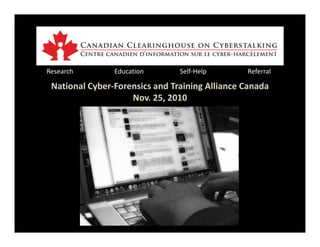 Research Education Self-Help Referral
National Cyber-Forensics and Training Alliance Canada
Nov. 25, 2010
 