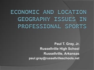 Paul T. Gray, Jr.
Russellville High School
Russellville, Arkansas
paul.gray@russellvilleschools.net
 