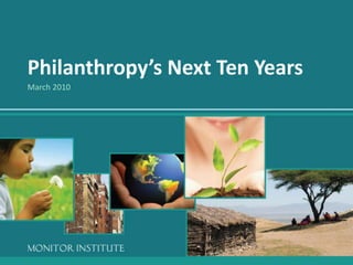 Philanthropy’s Next Ten Years March 2010 