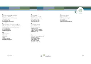 NL
nC Surface Technology BV – nC Marine
Rosbayerweg 206-210
1521PT Wormerveer, The Netherlands
T +31-75 750 2404.
M +31-6 34 917 581
netherlands@nc-marine.com
IN
nC Marine & Surface Technology India Pte. Ltd.
1201, Mayuresh Cosmos, Sector 11, CBD Belapur
Navi Mumbai, Maharashtra 400 614, India
M +91-9920 516 133
M +91-9538 398 444
india@nc-marine.com
FIN
nC Marine Finland
Pitkäkatu 9
65100 Vaasa
Finland
T: +358 50 3081318
finland@nc-marine.com
D
nanoCure GbR
Bramfelder Chaussee 158
D-22177 Hamburg, Germany
T: +49-40 244 377 05
M: +49-172 653 1466
info@nano-cure.com
SG
nanoCure Asia Pte. Ltd.
111 North Bridge Road
#08-18 Peninsula Plaza
Singapore 179098
T +65 3159 0959 – Singapore
T +66 94 132 5874 – Thailand
rb@nanocure.asia
GR
nC Surface Technology Hellas Ltd.
72 Syngrou Avenue
11742 Athens, Greece
T +30-210 92 32 761
M +30-693 222 0898
greece@nc-marine.com
IL
nC Industrial & Marine
Moshav 1 Main Street
36007 Beit Lehem Hagalilit
Tel Aviv, Israel
M: +972528515334
info@ncsurfacetechnology.com
NL
nC Surface Technology BV – nC Marine
Rosbayerweg 206-210
1521PT Wormerveer, The Netherlands
T +31-75 750 2404.
M +31-6 34 917 581
netherlands@nc-marine.com
IN
nC Marine & Surface Technology India Pte. Ltd.
1201, Mayuresh Cosmos, Sector 11, CBD Belapur
Navi Mumbai, Maharashtra 400 614, India
M +91-9920 516 133
M +91-9538 398 444
india@nc-marine.com
FIN
nC Marine Finland
Pitkäkatu 9
65100 Vaasa
Finland
T: +358 50 3081318
finland@nc-marine.com
D
nanoCure GbR
Bramfelder Chaussee 158
D-22177 Hamburg, Germany
T: +49-40 244 377 05
M: +49-172 653 1466
info@nano-cure.com
SG
nanoCure Asia Pte. Ltd.
111 North Bridge Road
#08-18 Peninsula Plaza
Singapore 179098
T +65 3159 0959 – Singapore
T +66 94 132 5874 – Thailand
rb@nanocure.asia
GR
nC Surface Technology Hellas Ltd.
72 Syngrou Avenue
11742 Athens, Greece
T +30-210 92 32 761
M +30-693 222 0898
greece@nc-marine.com
IL
nC Industrial & Marine
Moshav 1 Main Street
36007 Beit Lehem Hagalilit
Tel Aviv, Israel
M: +972528515334
info@ncsurfacetechnology.com
23-8-2017 P31
 