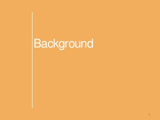 Background
2
 