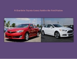 N Charlotte Toyota Camry battles the Ford Fusion
 