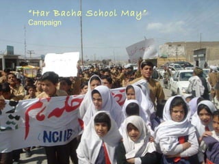 “ Har Bacha School May”  Campaign 