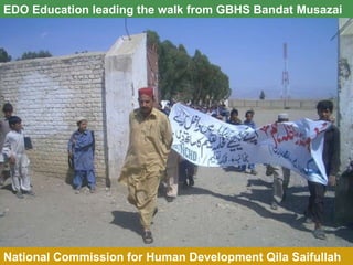 National Commission for Human Development Qila Saifullah EDO Education leading the walk from GBHS Bandat Musazai 