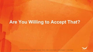 Are You Willing to Accept That?
 