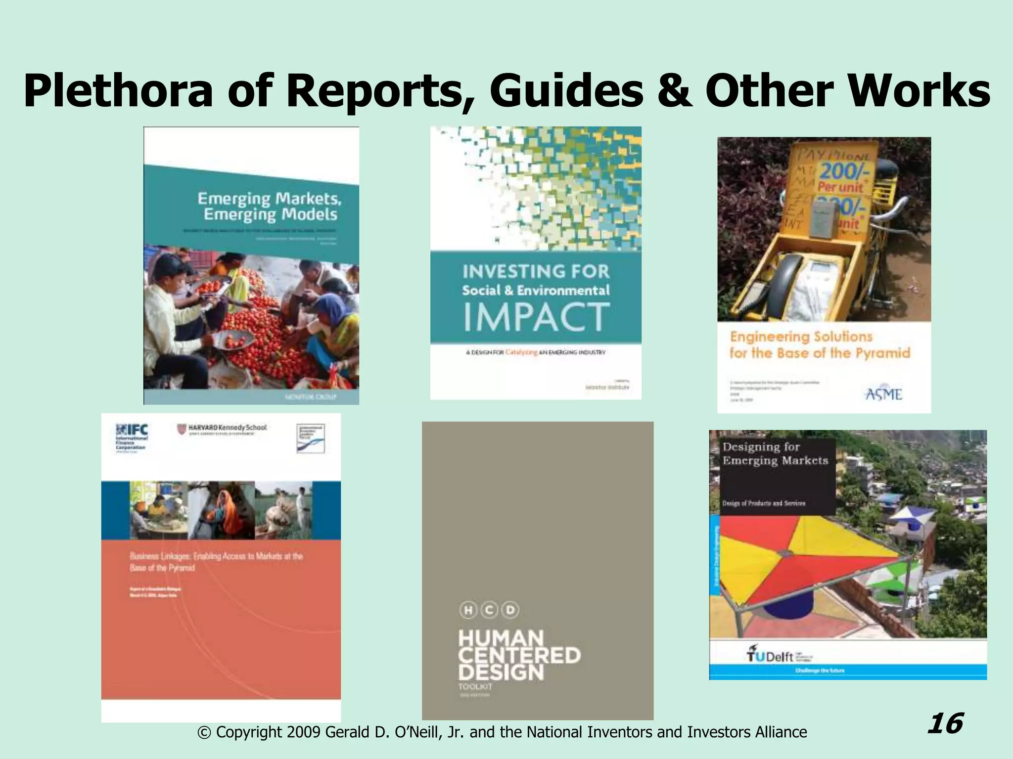 Plethora of Reports, Guides & Other Works




       © Copyright 2009 Gerald D. O’Neill, Jr. and the National Inventors and Investors Alliance   16
 