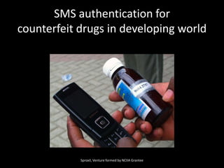 SMS authentication for counterfeit drugs in developing worldSproxil, Venture formed by NCIIA Grantee