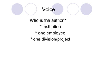 Voice Who is the author?  * institution * one employee * one division/project 