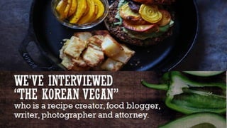 KCrush Interview with The Korean Vegan