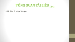 • Giới thiệu về nơi nghiên cứu:
TỔNG QUAN TÀI LIỆU (14)
 