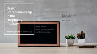 Design Entrepreneurship in the Hospitality Industry - Play Design Hotel as a case study