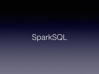 SparkSQL
 
