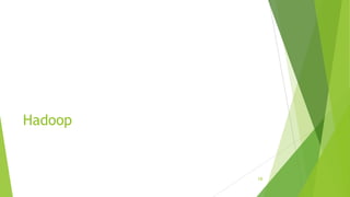 Hadoop
16
 