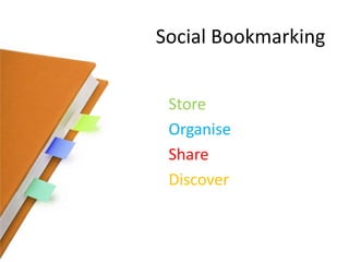 Social BookmarkingStoreOrganiseShare Discover