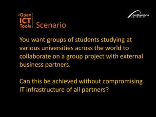 Scenario<br />You want groups of students studying at various universities across the world to collaborate on a group proj...