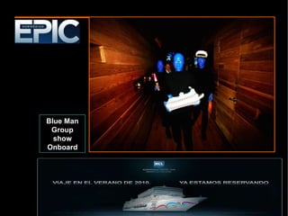 Blue Man Group show Onboard 