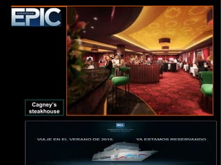 Cagney ’s steakhouse 