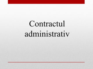 Contractul
administrativ
 