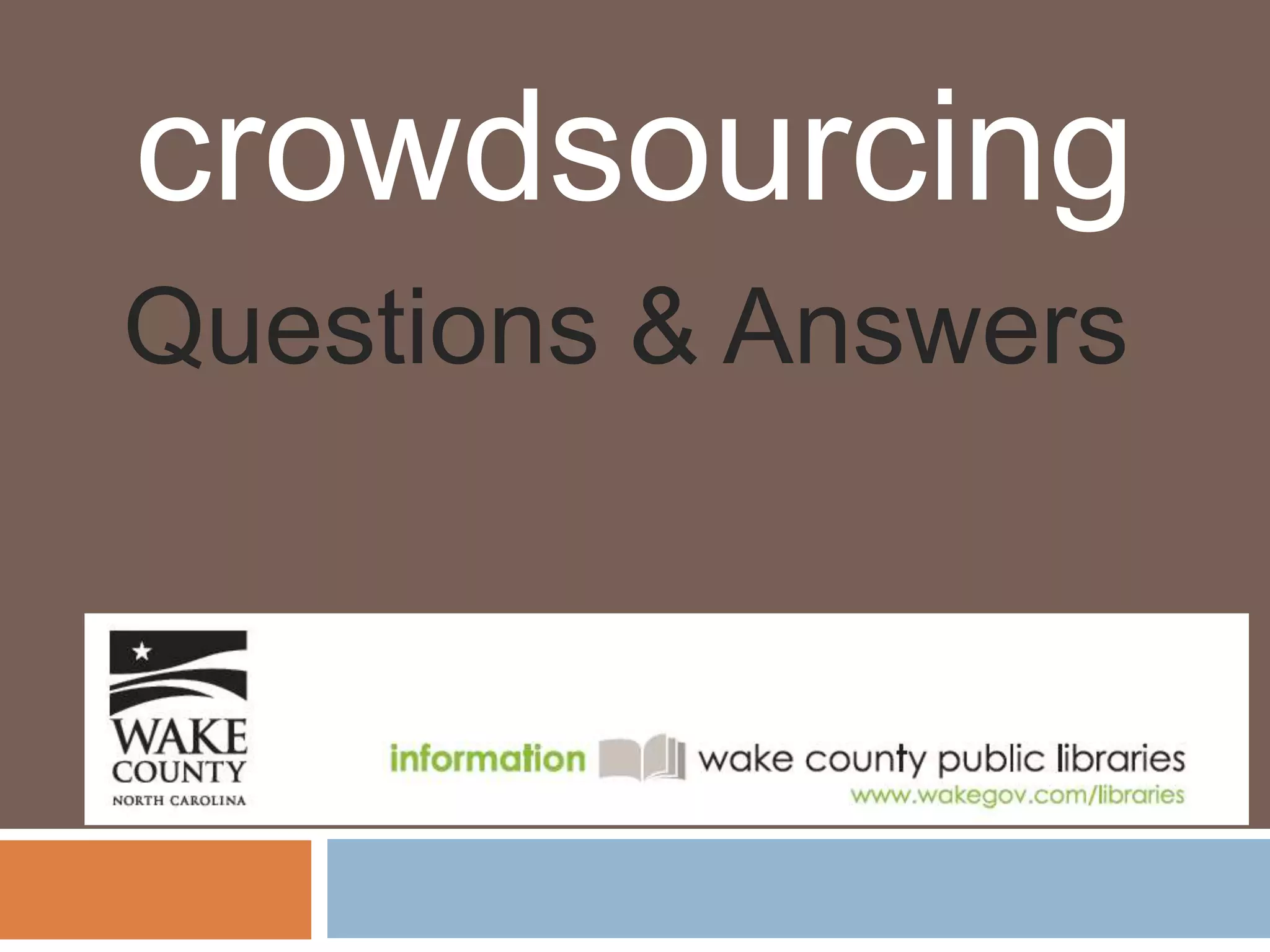 crowdsourcing
Questions & Answers
 