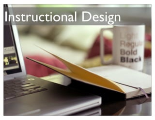Instructional Design
 