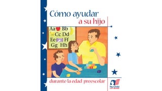 Cómo ayudar
             a su hijo




durante la edad preescolar
 