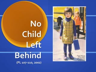 No Child Left Behind(PL 107-110, 2002) 