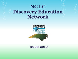 NC LC Discovery Education Network 2009-2010 
