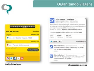 Organizando viagens




tarifadetaxi.com         @passagensaereas
 