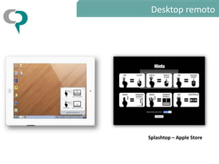 Desktop remoto




Splashtop – Apple Store
 
