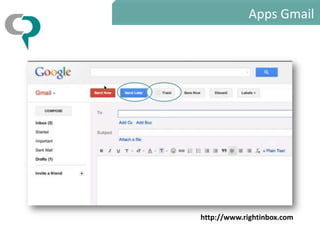 Apps Gmail




http://www.rightinbox.com
 