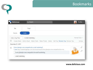 Bookmarks




www.delicious.com
 