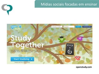 Mídias sociais focadas em ensinar




                    openstudy.com
 