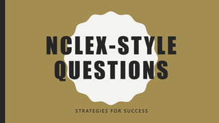 NCLEX-STYLE
QUESTIONS
S T R AT E G I E S F O R S U C C E S S
 