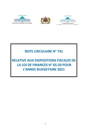 1
NOTE CIRCULAIRE N° 731
RELATIVE AUX DISPOSITIONS FISCALES DE
LA LOI DE FINANCES N° 65-20 POUR
L’ANNEE BUDGETAIRE 2021
 