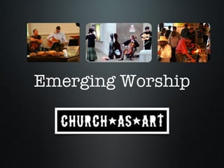 Emerging Worship 