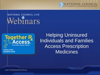 Helping Uninsured Individuals and Families Access Prescription Medicines 
