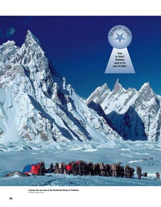 58
A group sets up camp in the Karakoram Range in Pakistan.
© Galen Rowell/Corbis
True
or false?
Pakistan
used to be
part of India.
SEA
RCH LI
GHT
 