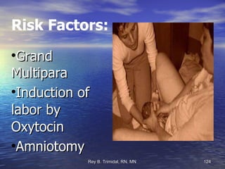 Risk Factors: Grand Multipara Induction of labor by Oxytocin Amniotomy 