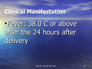 Clinical Manifestation Fever: 38.0 C or above after the 24 hours after delivery 